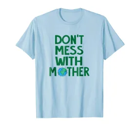 Don't Mess With Mother Earth Recycle Vegan Yoga T-Shirt
