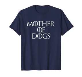 Mother Of Dogs Sarcastic Novelty Gift Funny T Shirt